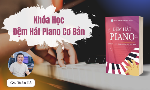 Khóa Học Đệm Hát Piano Cơ Bản